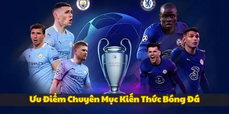 uu-diem-chuyen-muc-kien-thuc-bong-da